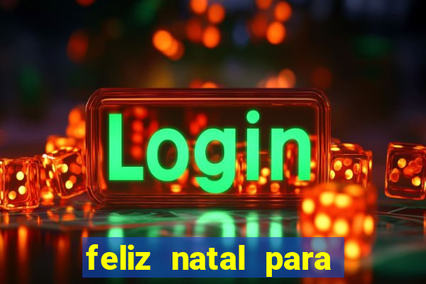 feliz natal para imprimir e recortar